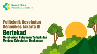Politeknik kesehatan kemenkes jakarta iii bertekad memberikan pelayanan terbaik dan menjaga kelestarian…