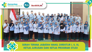 Serah Terima Jabatan Wakil Direktur, Ketua Jurusan, dan Ketua Program Studi di Lingkungan Poltekkes Kemenkes Jakarta III
